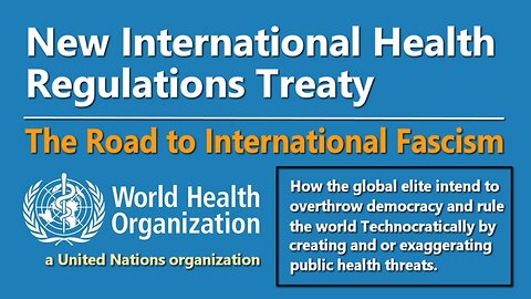 WHO IHR Treaty: The Road to Global Fascism