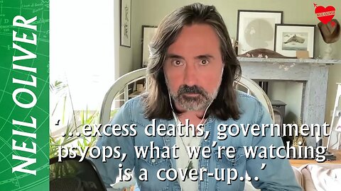 Neil Oliver: '…Excess Deaths, Government Psyops, What We’re Watching Is A Cover-Up…’