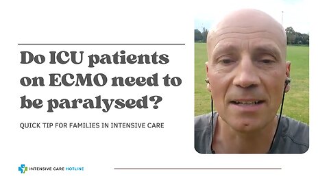 Do ICU patients on ECMO need to be paralyzed? Quick tip for families in Intensive Care!