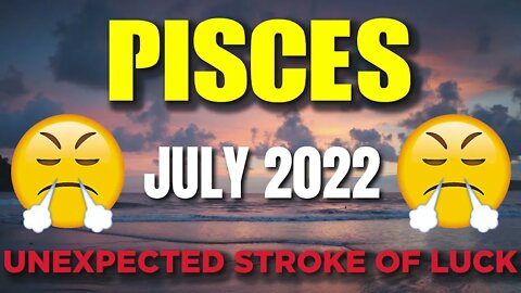 Pisces ♓ 😳𝐔𝐍𝐄𝐗𝐏𝐄𝐂𝐓𝐄𝐃 𝐒𝐓𝐑𝐎𝐊𝐄 𝐎𝐅 𝐋𝐔𝐂𝐊!♓😳 Horoscope for Today JULY 2022 ♓ Pisces tarot july 2022