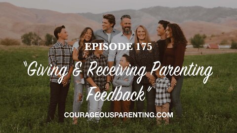 Episode 175 - “Giving & Receiving Parenting Feedback”
