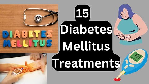 15 Diabetes mellitus treatments