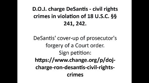 D.O.J. charge DeSantis PETITION - civil rights crimes in violation of 18 U.S.C. §§ 241, 242