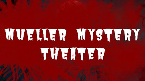 Mueller Mystery Theater