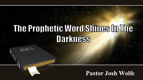 The Prophetic Word Shines In The Darkness