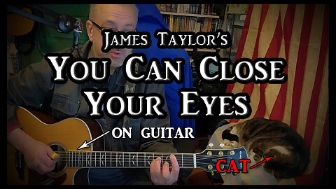 James Taylor's "You Can Close Your Eyes" on Guitar (with my cat)