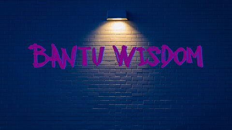 Muntu Na Bantu ::: Bantu Wisdom ::: Noon Edition 1.0