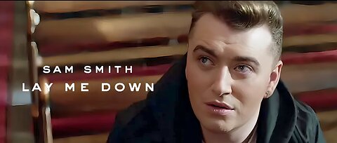 SAM SMITH - LAY ME DOWN