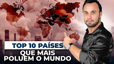 TOP 10 Países que mais Poluem o Mundo