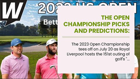 The Open Championship Picks and Predictions: 2023 Outrights, Matchup Best Bets, Props & More
