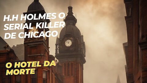 O HOTEL DA MORTE A A ATERRADORA SAGA DE H.H HOLMES