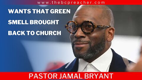 Pastor Jamal Bryant Wants That Green Smell Brought Back to Chruch #pastor #cannabis #church