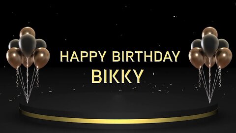 Wish you a very Happy Birthday Bikky