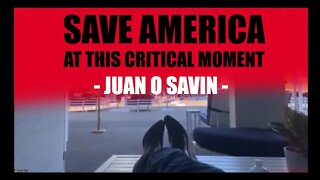 Juan O' Savin Huge Intel Drop: Save America At This Critical Moment!!!!!