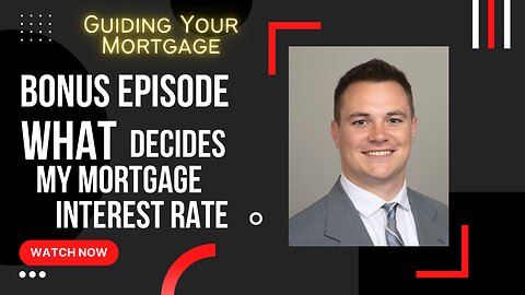 What Decides My Mortgage Interest Rate?