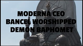 MODERNA CEO BANCEL WORSHIPPED DEMON BAPHOMET
