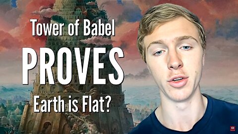 TOWER OF BABEL PROVES THE EARTH IS FLAT? - Everett Anderson