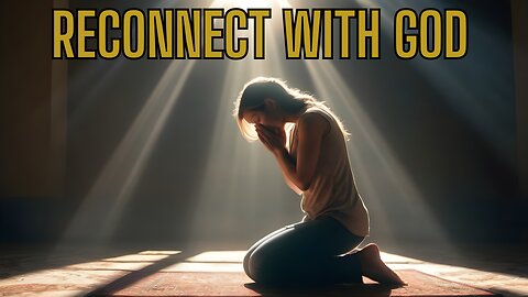 RECONNECT WITH GOD! #MustWatch