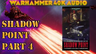 SHADOW POINT BY GORDON RENNIE PART 4 WARHAMMER 40K AUDIOBOOK