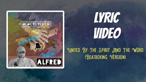 United By The Spirit And The Word (Beatboxing Version) : a rap music single by Alfred (Lyric Video)