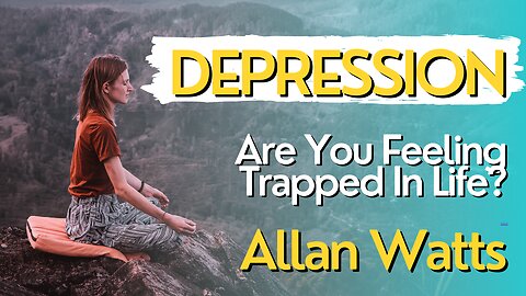 Alan Watts Gives A Goosebumps Speech About DEPRESSION | ANXIETY