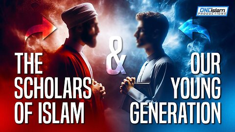 The Scholars Of Islam & Our Young Generation