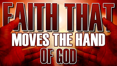 Faith That Moves The Hand of God