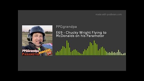 E69 - Chucky Wright Flying to McDonalds on his Paramotor