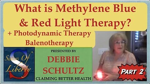 Part 2 Debbie Schultz "What is Methylene Blue & Red Light Therapy?"
