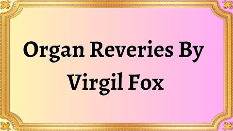 Organ Reveries By Virgil Fox