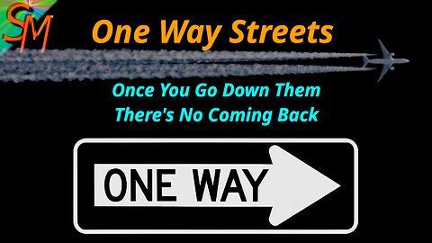 One Way Streets: Once You Go, You Do Not Return