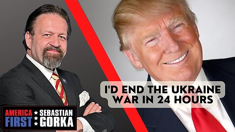 I'd end the Ukraine War in 24 hours. President Donald J. Trump with Sebastian Gorka on AMERICA First