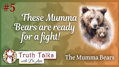 Rising Up to Defend the Children! | The Mumma Bears - Truth Talks with Dr. Ann