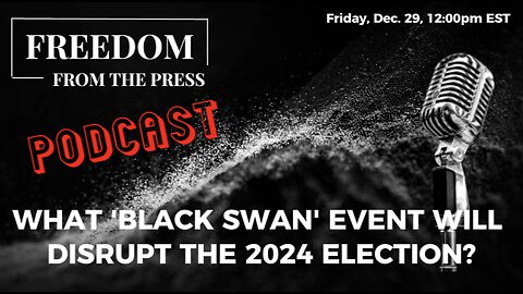 What 'Black Swan' Event Will Disrupt The 2024 Election?