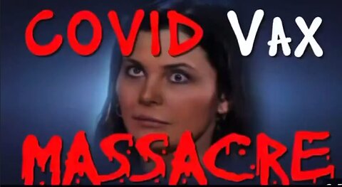The COVID Vax Massacre - Clot Shot - HaloRock