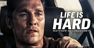 LIFE IS HARD - Best Motivational Speech Video (Featuring Matthew McConaughey)