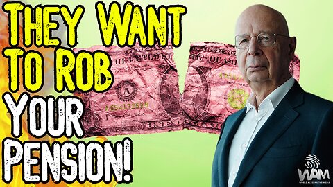 WARNING: TECHNOCRATS WANT TO ROB YOUR PENSION! - Massive Move For The Great Reset!