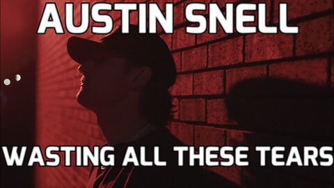 🎵 Austin Snell - WASTING ALL THESE TEARS (LYRICS)