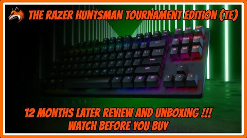 The Razer Huntsman Tournament Edition (TE) gaming keyboard 12 month review and unboxing