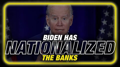 VIDEO: Biden Has Nationalized The Banks Warns Clinton Treasury Official