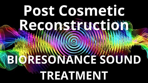 Post Cosmetic Reconstruction_Sound therapy session_Sounds of nature