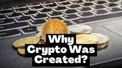 Why Cryptocurrency Was Created?