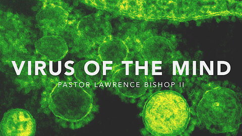 Virus of the Mind P.2 by Pastor Lawrence Bishop II | Sunday Night Service 04-24-24