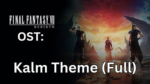 FFVII Rebirth OST: Kalm Full