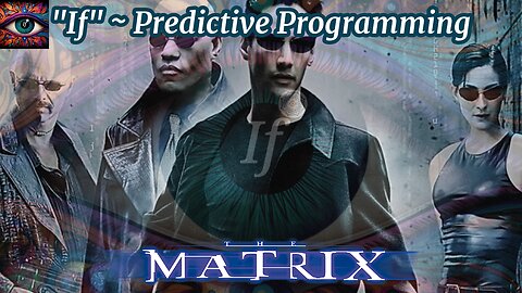 If ~ Predictive Programming - "The Matrix" (1999)