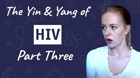The Yin and Yang of HIV - Part Three