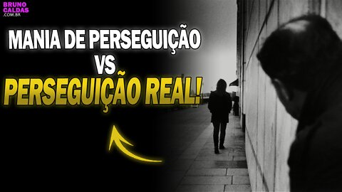 Como Diferenciar a Mania de Perseguição de uma Perseguição Real? | Psicólogo Bruno Caldas