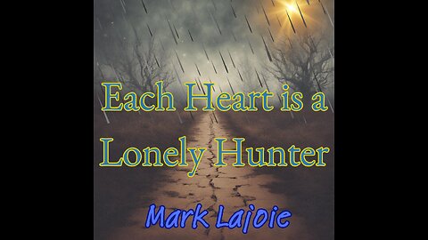 Each Heart is a Lonely Hunter by Mark Lajoie