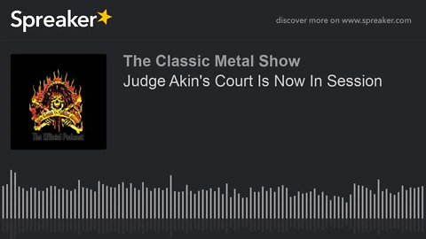 Judge Akin's Court Is Now In Session