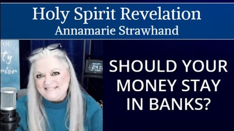 Holy Spirit Revelation: Should Your Money Stay In Banks?